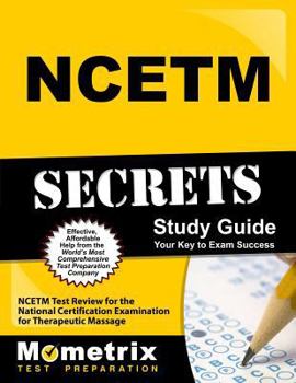 Paperback Ncetm Secrets Study Guide: Ncetm Test Review for the National Certification Examination for Therapeutic Massage Book