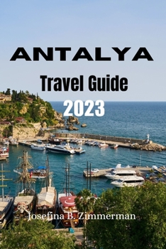 Paperback Antalya Travel Guide 2023: Discovering Antalya: A Comprehensive Travel Guide Book
