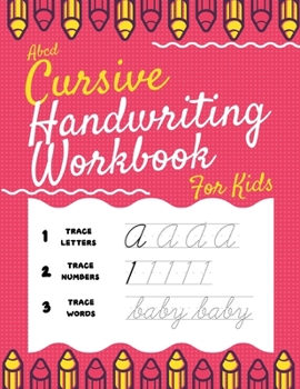 Paperback Abcd Cursive Handwriting Workbook For Kids: Letters Tracing Book For Preschoolers And Kids Ages 3-5, To Learn Writing Alphabet letters, Words, Numbers Book