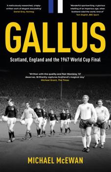 Hardcover Gallus: Scotland, England and the 1967 World Cup Final Book