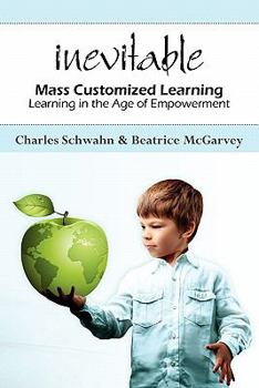 Paperback Inevitable: Mass Customized Learning: Learning in the Age of Empowerment Book