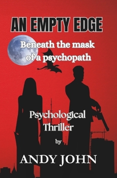AN EMPTY EDGE: PSYCHOLOGICAL THRILLER: BENEATH THE MASK OF A PSYCHOPATH: