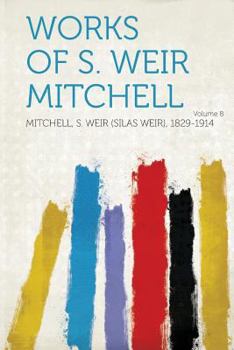 Paperback Works of S. Weir Mitchell Volume 8 Book