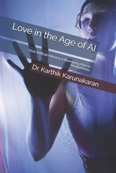 Paperback Love in the Age of AI: How Artificial Intimacy is Reshaping Human Relationships Book