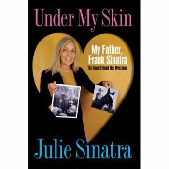 Paperback Under My Skin: My Father, Frank Sinatra The Man Behind the Mystique Book