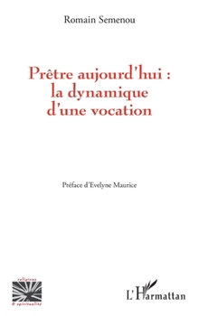Prêtre aujourd'hui : la dynamique d'une vocation (Religions Et Spiritualité) (French Edition)