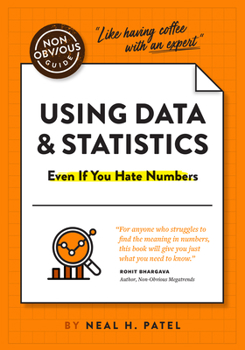 Paperback The Non-Obvious Guide to Using Data & Statistics: Even If You Hate Numbers Book