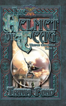 Hardcover The Helmet Of Teag: A Thaven Chronicle Book 2 Book