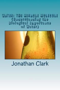 Paperback Water: THE MIRACLE MOLECULE (Understanding the Biological Importance of Water) Book