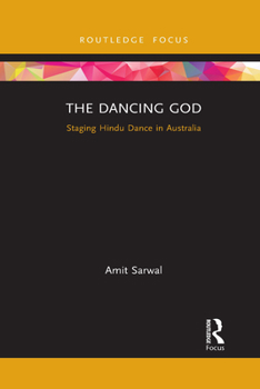 Paperback The Dancing God: Staging Hindu Dance in Australia Book