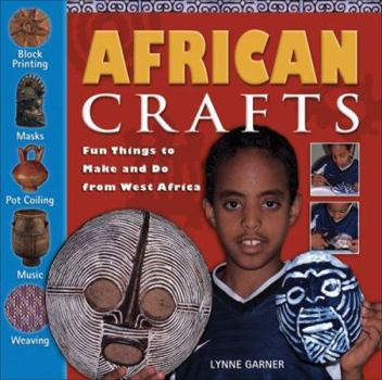 Hardcover African Crafts: Fun Things to Make and Do from West Africa Book