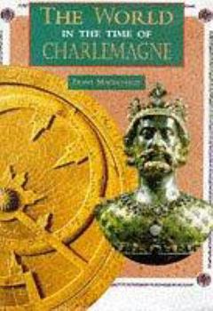 Hardcover The World in the Time of Charlemagne (World in the Time of) Book