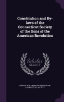 Constitution and By-Laws of the Connecticut Society of the Sons of the American Revolution