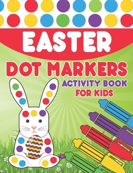 Paperback Easter Dot Markers Activity Book For Kids: Easter Gifts For Kids Ages 3-6 Book
