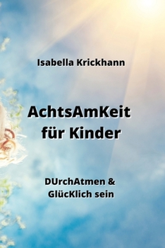 Paperback AchtsAmKeit für Kinder: DUrchAtmen & GlücKlich sein [German] Book