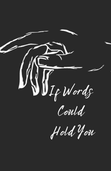 Paperback If Words Could Hold You: Will I be able to reach you? Book