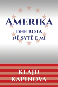 Amerika dhe bota në sytë e mi (Albanian Edition)