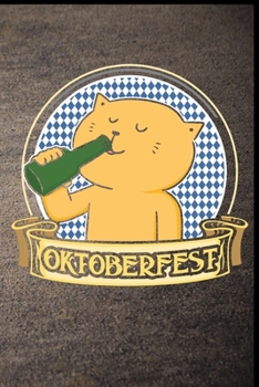 Oktoberfest: Oktoberfest Katze Bierflasche Dirndl Lederhose Bier Bierkrug Fassbier Brezel Geschenk (6"x9") Punktraster Notizbuch zum Reinschreiben (German Edition)