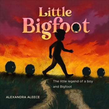 Little Big Foot: The little legend of a boy and Bigfoot