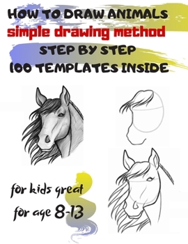Paperback HOW TO DRAW ANIMALS simple drawing method STEP BY STEP 100 TEMPLATES INSIDE: SKETCHBOOK FOR KIDS 100 DRAWINGS Cool Stuff for kids great for age 8-13 Book