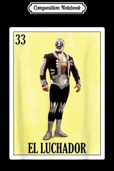 Paperback Composition Notebook: Lucha Libre s Camiseta de Lucha Libre Mexicana Loteria Journal/Notebook Blank Lined Ruled 6x9 100 Pages Book