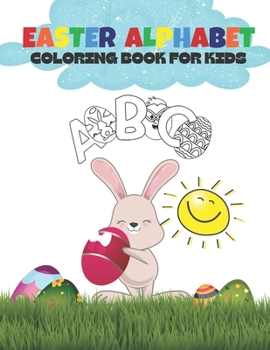 Paperback Easter Alphabet Coloring Book for Kids: A-Z Easter Alphabet Coloring Book for Kids - Perfect for Preschool and Toddlers Book