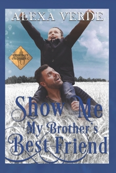 Paperback Show Me My Brother's Best Friend: Small-Town Single-Father Cowboy Romance Book