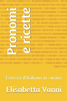 Paperback Pronomi e ricette: Esercizi d'italiano in cucina [Italian] Book