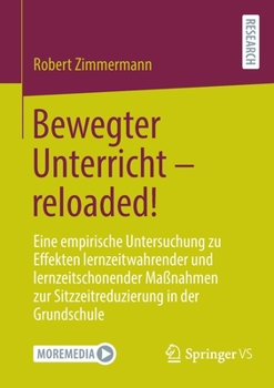 Paperback Bewegter Unterricht - Reloaded!: Eine Empirische Untersuchung Zu Effekten Lernzeitwahrender Und Lernzeitschonender Maßnahmen Zur Sitzzeitreduzierung i [German] Book