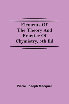Paperback Elements of the Theory and Practice of Chymistry, 5th ed Book