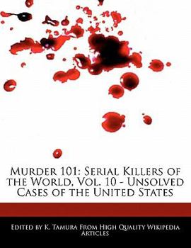 Paperback Murder 101: Serial Killers of the World, Vol. 10 - Unsolved Cases of the United States Book