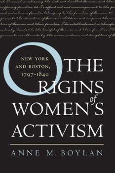 Paperback The Origins of Women's Activism: New York and Boston, 1797-1840 Book