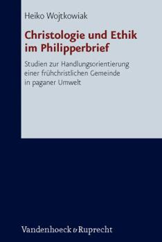 Hardcover Christologie Und Ethik Im Philipperbrief: Studien Zur Handlungsorientierung Einer Fruhchristlichen Gemeinde in Paganer Umwelt [German] Book