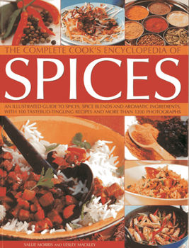 Paperback The Complete Cook's Encyclopedia of Spices: An Illustrated Guide to Spices, Spice Blends and Aromatic Ingredients with 100 Tastebud-Tingling Recipes a Book