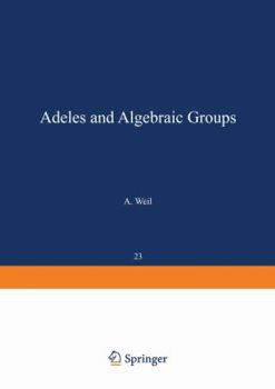 Paperback Adeles and Algebraic Groups Book