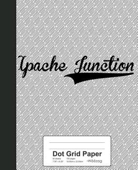 Paperback Dot Grid Paper: APACHE JUNCTION Notebook Book