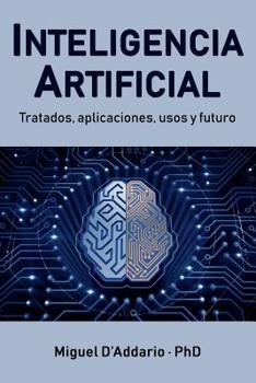 Paperback Inteligencia Artificial: Tratados, aplicaciones, usos y futuro [Spanish] Book