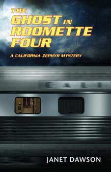 The Ghost in Roomette Four, A California Zephyr Mystery - Book #3 of the Jill McLeod California Zephyr
