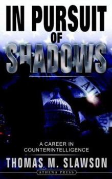 Paperback In Pursuit of Shadows: A Career in Counter Intelligence Book