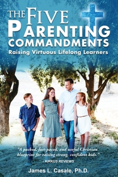 The Five Parenting Commandments: Raising Virtuous Lifelong Learners