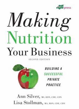 Paperback Making Nutrition Your Business: Building a Successful Private Practice Book