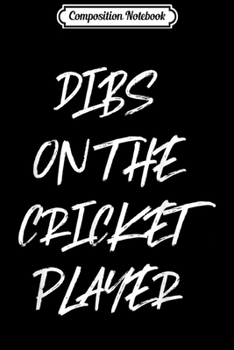 Paperback Composition Notebook: Dibs On The Cricket Player Funny Gift Sport Journal/Notebook Blank Lined Ruled 6x9 100 Pages Book