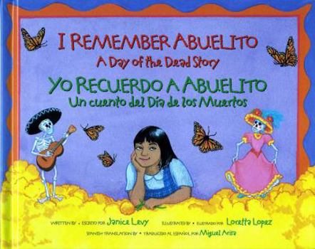 Library Binding I Remember Abuelito/Yo Recuerdo a Abuelito: A Day of the Dead Story/Un Cuento del Dia de Los Muertos Book