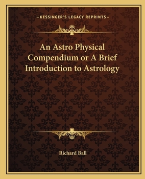 Paperback An Astro Physical Compendium or A Brief Introduction to Astrology Book