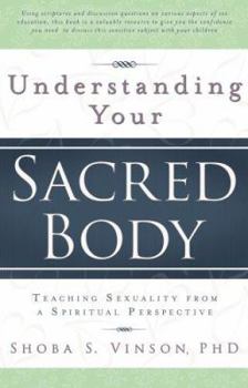Paperback Understanding Your Sacred Body: Teaching Sexuality from a Spiritual Perspective Book