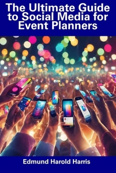 The Ultimate Guide to Social Media for Event Planners