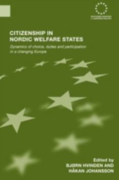 Citizenship in Nordic Welfare States: Dynamics of Choice, Duties and Participation In a Changing Europe