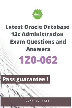 Paperback Latest Oracle Database 12c Administration 1Z0-062 Exam Questions and Answers: 1Z0-062 Workbook Book