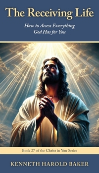 Paperback The Receiving Life: How to Access Everything God Has for You Book
