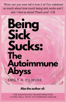 Paperback Being Sick Sucks: The Autoimmune Abyss Book